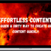 Ryan Booth – Effortless Content: The Quick & Dirty Way To Create GREAT Content Quickly