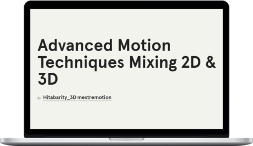 Marcel Hita Baró & Jaume Mestre – Advanced Motion Techniques Mixing 2D & 3D