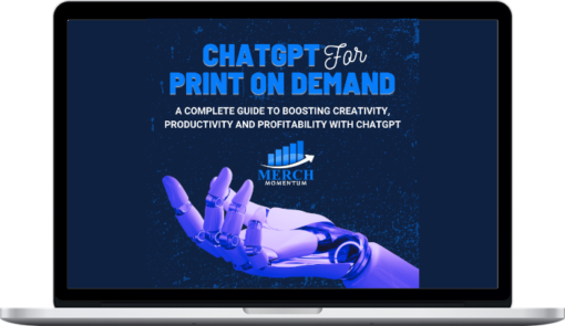 Merch Momentum – ChatGPT for Print on Demand: Merch Momentum’s Complete Guide to Boosting Creativity, Productivity and Profitability with ChatGPT