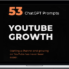 Unlock The Secrets of YouTube Growth – Own 53 Secret ChatGPT Prompts