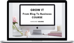 Margaret Bourne – Grow It: From Blog To Online Business