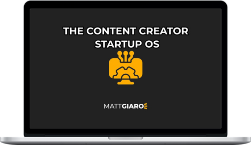 Matt Giaro – The Content Creator Startup Operating System