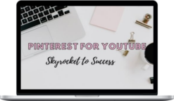 Shea Jordan – Pinterest For YouTube: Skyrocket to Success