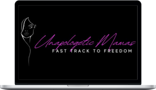 Unapologetic Mamas Fast Track to Freedom