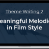 Mark Richards – Theme Writing 2: Meaningful Melodies in Film Style