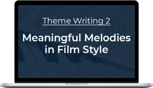 Mark Richards – Theme Writing 2: Meaningful Melodies in Film Style