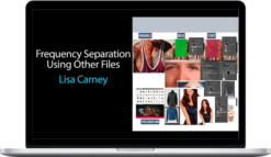 Lisa Carney – Advance Frequency Separation in Photoshop