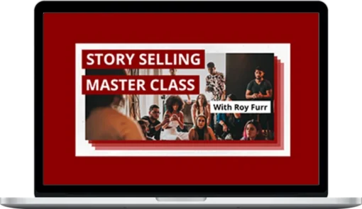 Roy Furr – Story Selling Master Class